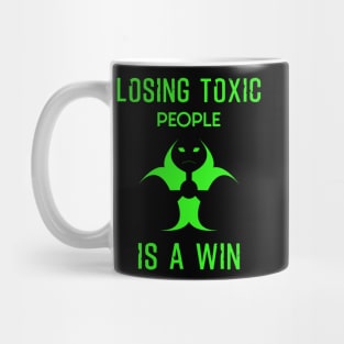 Losing toxic people is a win win Mug